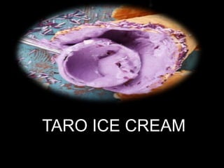 TARO ICE CREAM
 