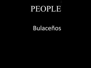 PEOPLE
Bulaceños
 