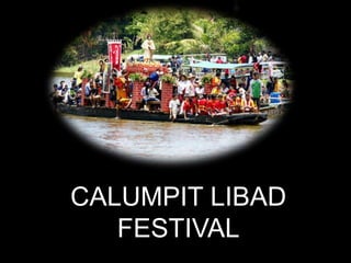 CALUMPIT LIBAD
FESTIVAL
 