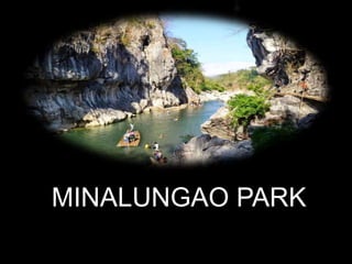 MINALUNGAO PARK
 