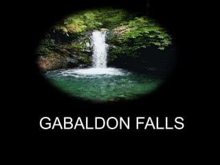GABALDON FALLS
 