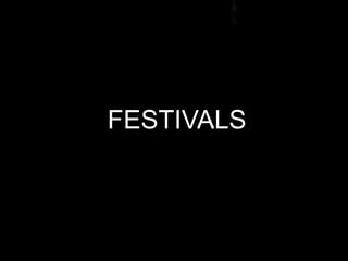 FESTIVALS
 