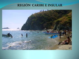 REGIÓN CARIBE E INSULAR
 