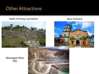 Battle of Pulang Lupa Marker Boac Cathedral 
Marcopper Mine 
Site 
 