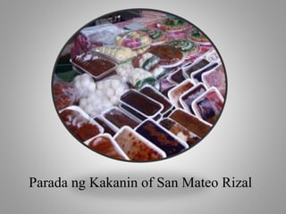 Parada ng Kakanin of San Mateo Rizal
 