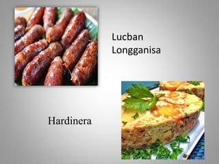 Lucban
Longganisa
Hardinera
 
