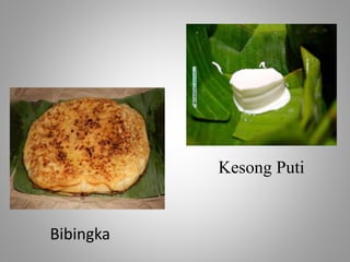 Bibingka
Kesong Puti
 