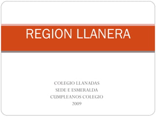COLEGIO LLANADAS SEDE E ESMERALDA CUMPLEANOS COLEGIO 2009 REGION LLANERA 