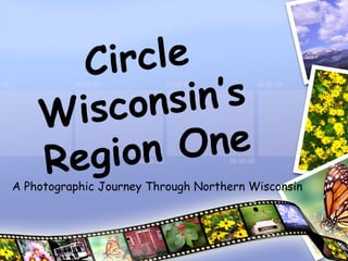 A Photographic Journey Through Northern Wisconsin Circle Wisconsin’s Region One 