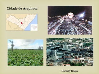 Cidade de Arapiraca
Daniely Roque
 