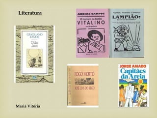 Maria Vitória
Literatura
 