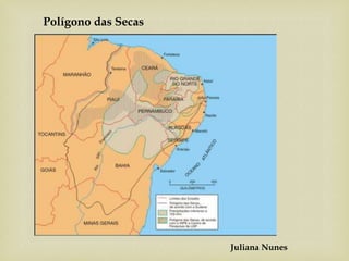 Juliana Nunes
Polígono das Secas
 