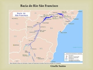 Bacia do Rio São Francisco
Giselle Santos
 