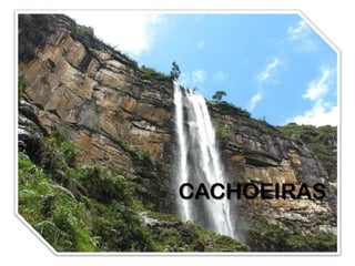 CACHOEIRAS
 