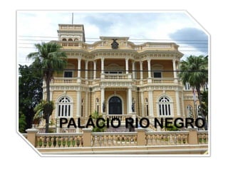 PALÁCIO RIO NEGRO
 