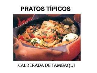PRATOS TÍPICOS




CALDERADA DE TAMBAQUI
 