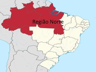 Região Norte
 