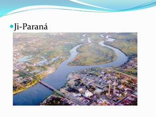 Ji-Paraná
 