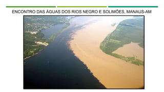 ENCONTRO DAS ÁGUAS DOS RIOS NEGRO E SOLIMÕES, MANAUS-AM
 