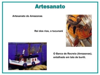 O Barco de Recreio (Amazonas), entalhado em tala de buriti. Rei dos rios, o tucunaré   Artesanato Artesanato do Amazonas   