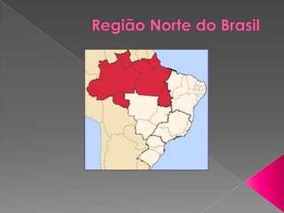 RegiãoNorte do Brasil 