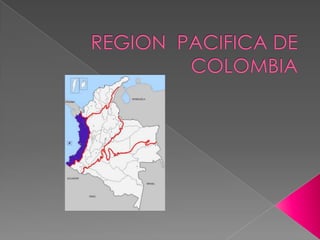 REGION  PACIFICA DE COLOMBIA 