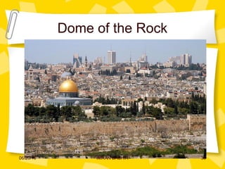 Dome of the Rock
06/20/16 36IMRAN BASHIR
 