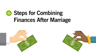 Steps for Combining
Finances After Marriage
 