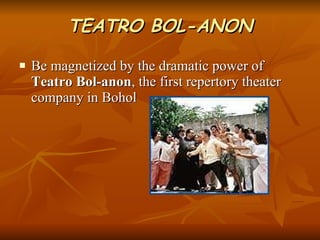 TEATRO BOL-ANON <ul><li>Be magnetized by the dramatic power of  Teatro Bol-anon , the first repertory theater company in B...