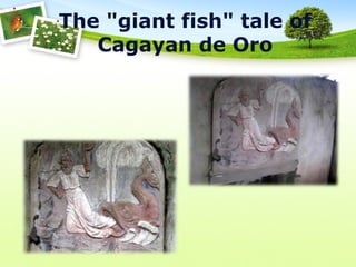 The "giant fish" tale of
Cagayan de Oro
 