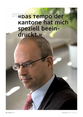 «Das Tempo der
             Kantone hat mich
             speziell beein-
             druckt.»
                  Mit Eric Scheidegger, stv. Direktor des Staatssekreta-
                  riats für Wirtschaft (SECO), sprach Pirmin Schilliger




24 //   01                                                Schwerpunkt Priorité Primo piano
 