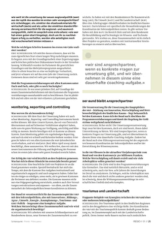 Wie weit ist die Umsetzung der Neuen Regionalpolitik (NRP)           wickeln. So haben wir mit den Bundesämtern für Raumentwick-
aus der Optik des Bundes im ersten Jahr vorangeschritten?            lung (ARE), für Umwelt (BAFU) und für Landwirtschaft (BLW)
Eric Scheidegger, stv. Direktor des Staatssekretariats für           über eine Arbeitsgruppe «Modellvorhaben im ländlichen Raum»
Wirtschaft (SECO) und als Leiter der Direktion Standortför-          lanciert. Darin können wir speziﬁsch die Herausforderungen der
derung verantwortlich für die Regional- und Raumord-                 Koordination der Sektoralpolitiken testen. Es gibt weitere Vor-
nungspolitik, zieht im Gespräch eine erste Bilanz: «Die NRP          haben mit dem BAFU im Bereich Holz und mit dem Bundesamt
hat einen guten Start hingelegt, doch um ihr zu nachhal-             für Berufsbildung und Technologie im Wissens- und Technolo-
tigem Erfolg zu verhelfen, werden alle Beteiligten noch              gietransfer. Wir streben an, diese Zusammenarbeit nicht einfach
viel Knochenarbeit leisten müssen.»                                  über Projekte zu gestalten, sondern mit institutionellen Verein-
                                                                     barungen zu steuern und zu überwachen.
Welche wichtigen Schritte konnten im ersten NRP-Jahr reali-
siert werden?
Eric Scheidegger: Ich möchte daran erinnern, dass wir bis
zum eigentlichen Start einen langen Weg zurücklegen mussten.
Es begann 2002 mit der Grundlagenarbeit einer Expertengruppe
und kritischen politischen Diskussionen bereits in der Vernehm-
lassung. Schliesslich wurden im Parlament die gesetzlichen             «Wir sind Ansprechpartner,
Grundlagen und das Mehrjahresprogramm ausgearbeitet.
Alles in allem brauchte es eine sechsjährige Vorlaufzeit,
                                                                       wenn es konkrete Fragen zur
und jetzt schauen wir auf das erste Jahr der Umsetzung zurück.         Umsetzung gibt, und wir über-
Gemessen daran sind wir sehr gut vorwärtsgekommen.
                                                                       nehmen in diesem Sinne eine
Sind die Programmvereinbarungen mit allen Kantonen unter               dauerhafte Coaching-Aufgabe.»
Dach und Fach, oder gibt es noch Nachzügler?
Scheidegger: Es war unser primäres Ziel, auf Grundlage der
neuen Zusammenarbeitsformen mit den Kantonen die Programm-
vereinbarungen auszuhandeln und zu beschliessen. Das ist pünkt-
lich und mit allen von der NRP erfassten 23 Kantonen geschehen.
                                                                     Der Bund bleibt Ansprechpartner
Monitoring, Reporting und Controlling                                Die Verantwortung für die Umsetzung des Hauptpfeilers
                                                                     der NRP – Stärkung von Innovation, Wertschöpfung und Wett-
Was werten Sie als besonderen Erfolg?                                bewerbsfähigkeit des ländlichen Raums – liegt bekanntlich
Scheidegger: Mit dem Start der Umsetzung haben wir auch              bei den Kantonen. Kann sich der Bund nach Abschluss der
schon Monitoring-, Reporting- und Controlling-Instrumente bereit-    Programmvereinbarungen und damit der Regelung der Geld-
stellen können. Mit dem CHMOS-System, das wir von Österreich         ströme weitgehend zurücklehnen?
übernommen und auf Schweizer Verhältnisse adaptiert haben,           Scheidegger: Sicher nicht! Die Umsetzungsverantwortung
steht uns ein gutes Werkzeug zur Verfügung, um Erfolg und Miss-      liegt zwar bei den Kantonen, doch wir sind bereit, ihnen dabei
erfolg zu messen. Bereits beteiligen sich 16 Kantone an diesem       Unterstützung zu bieten. Wir sind Ansprechpartner, wenn es
System. Zum Monitoring gehört ein regelmässiges Reporting,           konkrete Fragen zur Umsetzung gibt, und wir übernehmen in
und auch da sind wir schnell und lückenlos bedient worden: Frist-    diesem Sinne eine dauerhafte Coaching-Aufgabe. Zudem hat
gerecht haben wir von allen Kantonen die NRP-Jahresberichte          der Bund auch eine Führungsverantwortung bei der angestreb-
2008 erhalten, und wir sind jetzt (Red. Mitte April 2009) damit      ten besseren Koordination der Sektoralpolitiken und bei der
beschäftigt, diese auszuwerten. Wir stellen fest, dass wir mit den   Entwicklung des Wissenssystems.
neuen Instrumenten der Führung und Begleitung der Prozesse
schon im ersten Jahr einen sehr guten Standard erreicht haben.       In die NRP ﬂiessen in der aktuellen Vierjahresperiode vom
                                                                     Bund und von den Kantonen je 360 Millionen Franken.
Der Erfolg der NRP wird letztlich an den Projekten gemessen.         Welche Wertschöpfung soll damit erzielt und wie viele
Was hat sich in dieser Hinsicht im ersten Jahr bereits getan?        Arbeitsplätze sollen generiert werden?
Scheidegger: Eine beachtliche Zahl von Projekten ist an die          Scheidegger: Die Ziele sind in den Programmvereinbarungen
Hand genommen worden. Speziell beeindruckt hat mich das              klar formuliert. Das sind natürlich Metaziele, und es wird
Tempo, mit dem die Kantone ihre Aufgaben institutionell und          schwierig sein, nach vier bzw. acht Jahren die Auswirkungen
organisatorisch angepackt und rasch umgesetzt haben. Dabei hat-      im Detail zu analysieren. Zu belegen, welche Arbeitsplätze nun
ten sie einiges zu erledigen, umso mehr, als in gewissen Kantonen    durch die NRP und durch nichts anderes generiert worden sind,
die Perimeter neu deﬁniert wurden. Die Kantone mussten nicht         ist schwierig, denn die Wirkungszusammenhänge im wirt-
nur eine Folgegesetzgebung entwickeln, sondern auch ihre Verwal-     schaftlichen Umfeld sind sehr komplex.
tungen restrukturieren und anpassen – vor allem, um die Zusam-
menarbeit der Sektoralpolitiken besser koordinieren zu können.
                                                                     Tourismus und Landwirtschaft
Der Bund ist verantwortlich für das Zusammenspiel der NRP
mit den Sektoralpolitiken, also mit Innovations-, Bildungs-,         Frappante Beispiele von Synergien zwischen der NRP und einer
Agrar-, Umwelt-, Energie-, Raumplanungs-, Tourismus- und             oder mehreren Sektoralpolitiken?
KMU-Politik – insgesamt eine komplexe Aufgabe.                       Scheidegger: Der Tourismus spielt in den ländlichen Regionen
Welchen Nutzen bringt diese Zusammenarbeit und wie wird              und in den Berggebieten eine wichtige Rolle. Der Koordination
sie organisatorisch bewältigt?                                       der NRP mit der Tourismuspolitik kommt deshalb grosse Bedeu-
Scheidegger: Wir arbeiten mit unseren Schlüsselpartnern auf          tung zu, im Zusammenspiel auch mit der Landwirtschafts-
Bundesebene daran, neue Formen der Zusammenarbeit zu ent-            politik. Denn immer mehr Bauern suchen nach zusätzlichen

Schwerpunkt Priorité Primo piano                                                                                              01 // 25
 