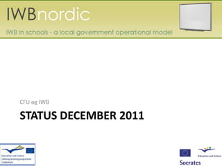 CFU og IWB

STATUS DECEMBER 2011
 