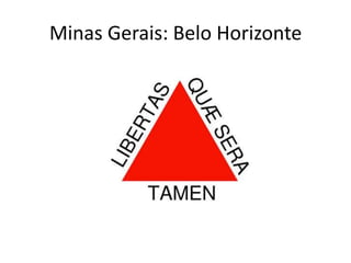 Minas Gerais: Belo Horizonte
 