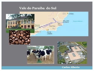 Vale do Paraíba do Sul
Carlos Alberto
 