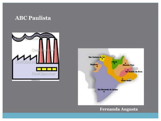 ABC Paulista
Fernanda Augusta
 