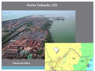 Porto Tubarão /ES
Flávia da Silva
 