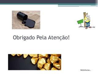 Obrigado Pela Atenção!
Referências...
 