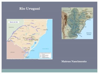 Rio Uruguai
Mateus Nascimento
 