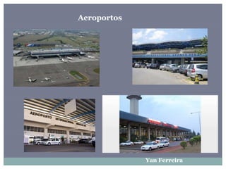Aeroportos
Yan Ferreira
 