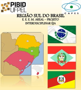 REGIÃO SUL DO BRASIL
E. E. E. M. AREAL – PROJETO
INTERDISCIPLINAR EJA
 