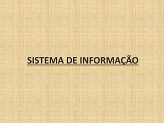 SISTEMA DE INFORMAÇÃO 
 