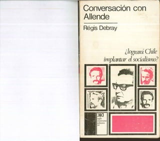 Regis debray..conversacion con allende 1971