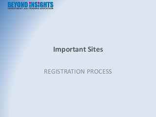 Important Sites 
REGISTRATION PROCESS 
 