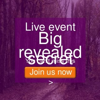 Live event

Big
revealed
secret
You can’t miss this

Join us now
>

 