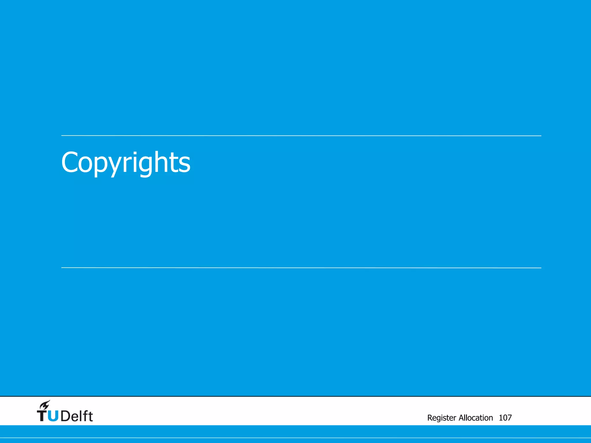 Register Allocation
Copyrights
107
 