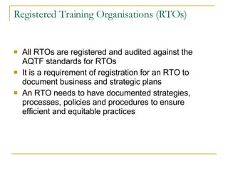 Registered Training Organisations (RTOs) ,[object Object],[object Object],[object Object]