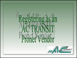 Registering as an AC TRANSIT Pronet Vendor 
