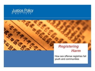 Registering Harm - How sex offense registries fail youth and communities