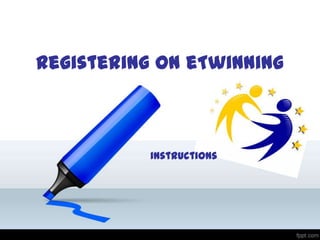 Registering on eTwinning
instructions
 